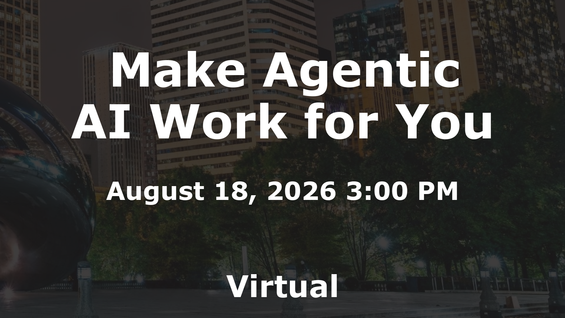 Make Agentic AI Work for You event image